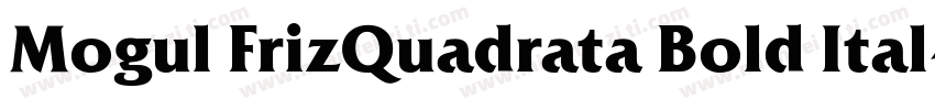 Mogul FrizQuadrata Bold Ital字体转换 Mogul FrizQuadrata Bold Ital字体转换